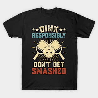 Vintage Funny Pickleball, Dink Responsibly Don't Get Smashed T-Shirt